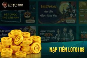 Hiểu rõ phương thức nạp tiền trên Loto188